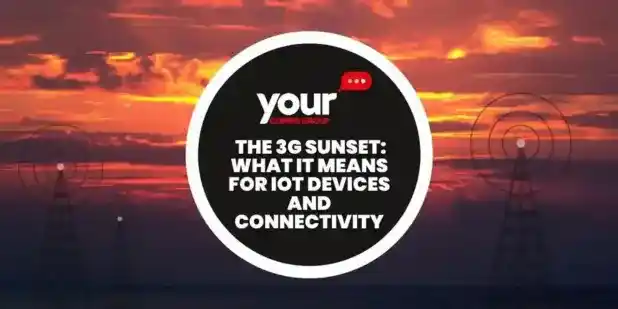 The 3G Sunset: What It Means for IoT Devices and Connectivity