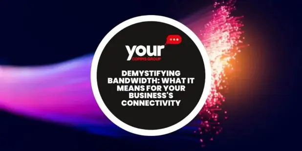 Demystifying Bandwidth: What It Means for Your Business's Connectivity