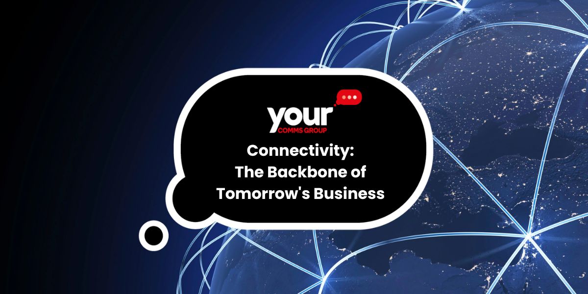 Future-Proofing Your Business: The Importance of Reliable Connectivity