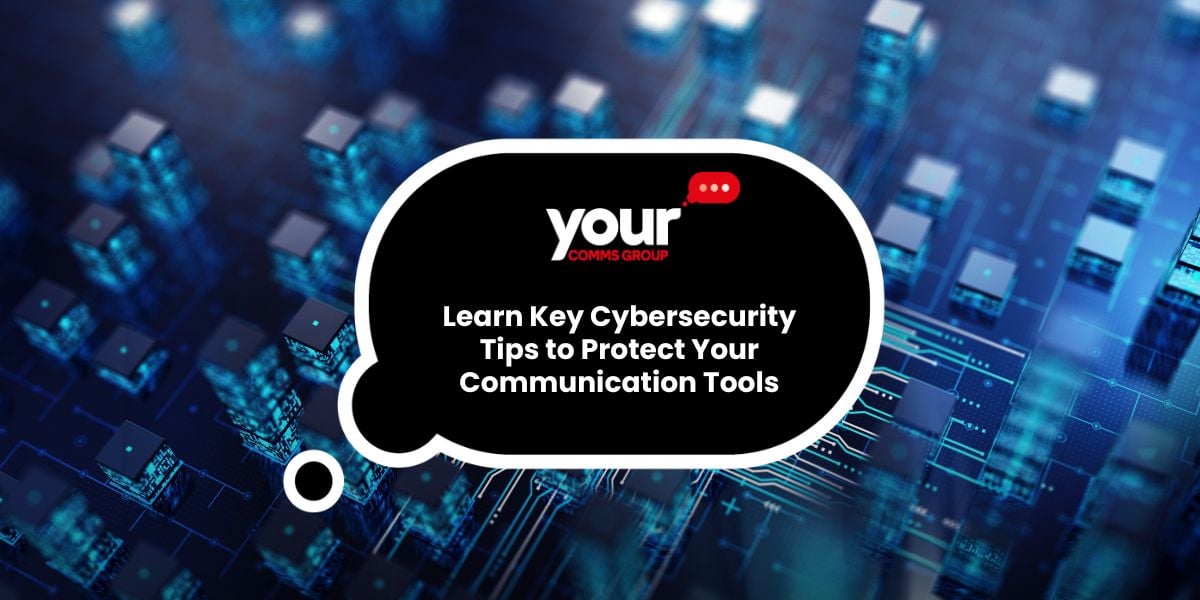 Cybersecurity Best Practices for Your Communication Tools