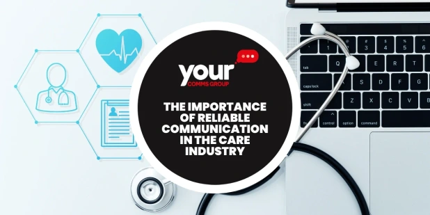 The Importance of Reliable Communication in the Care Industry