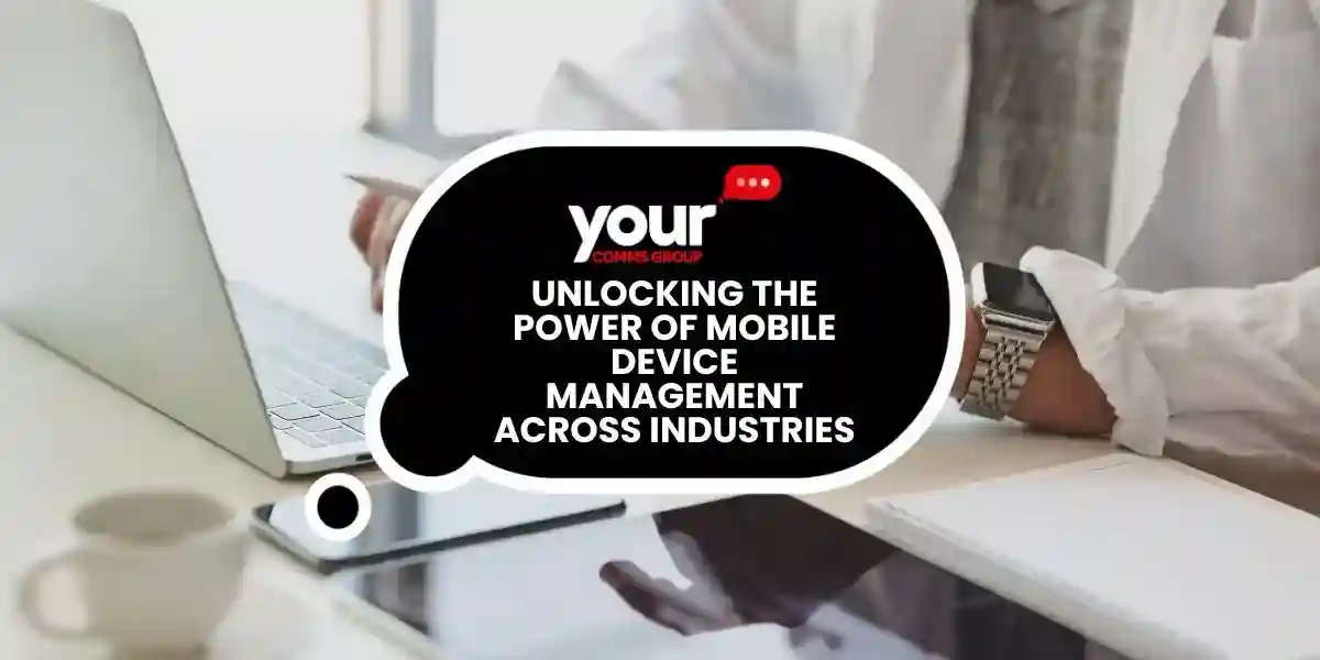 Unlocking the Power of Mobile Device Management (MDM) Across Industries