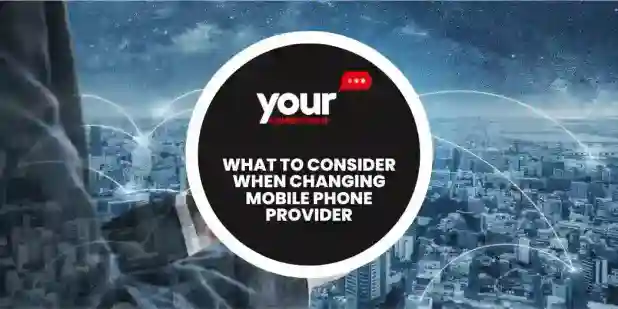What to consider when changing mobile phone provider