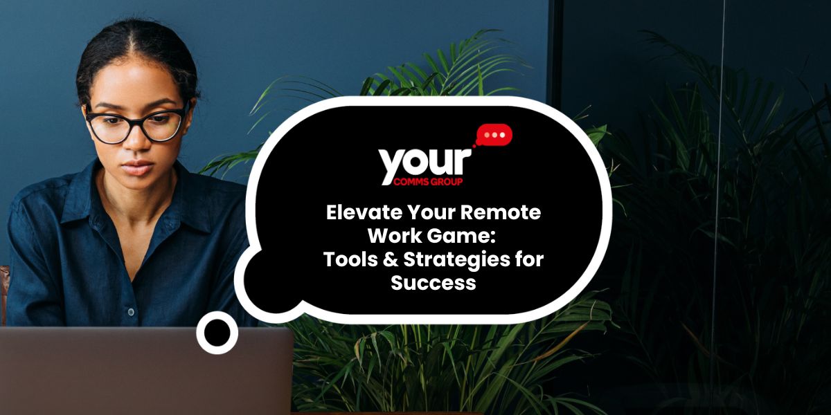 Maximising Your Remote Work Productivity: Tools and Tips