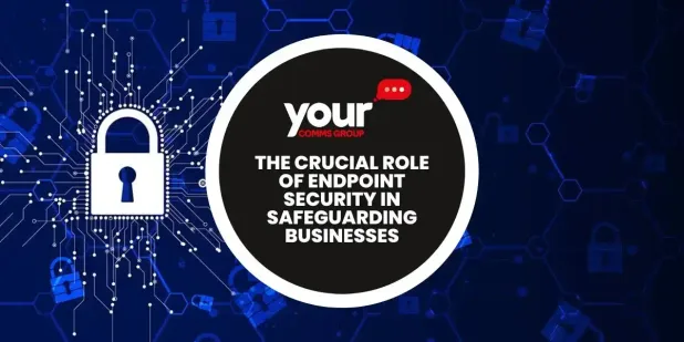 The Crucial Role of Endpoint Security in Safeguarding Businesses