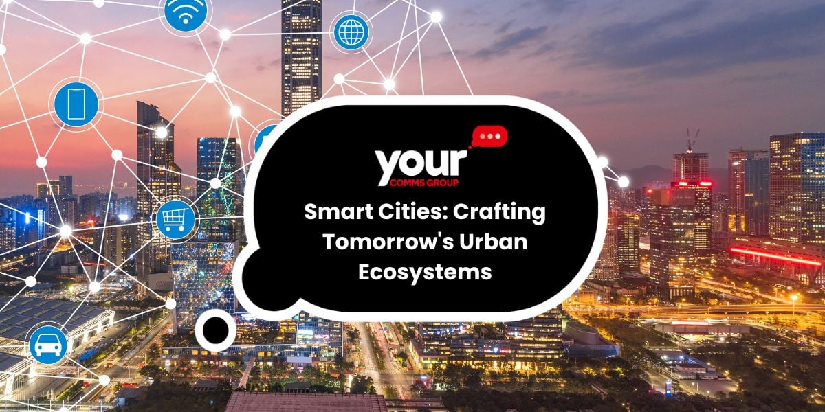 Smart Cities and Connectivity: Building the Urban Ecosystems of Tomorrow
